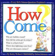 Cover of: How Come? Every Kid's Science Questions Explained