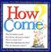 Cover of: How Come? Every Kid's Science Questions Explained