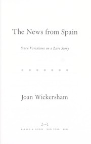Cover of: The news from Spain | Joan Wickersham