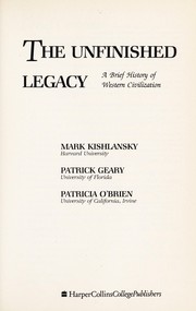 Cover of: The unfinished legacy: a brief history of Western civilization
