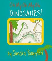 Cover of: Oh my oh my oh dinosaurs! by Sandra Boynton