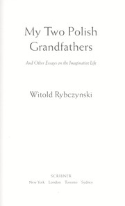 Cover of: My two Polish grandfathers and other essays on the imaginative life by Witold Rybczynski