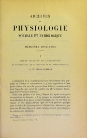 Champ d'action de l'inhibition en physiologie, en pathog©♭nie et en th©♭rapeutique by Charles-Edouard Brown-Séquard