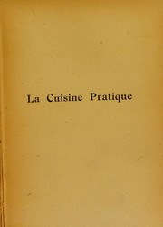 Cover of: La cuisine pratique de fran©ʹoise: recettes pratiques de cuisine, p©Øtisserie, glaces, etc. L'art de d©♭couper les viandes, volailles et gibiers. L'art de servir ©  table. L'art de plier des serviettes. Explication et description des termes et des utensiles enploy©♭s en cuisine. Hygi©·ne domestique, nombruex menus ... [etc.]