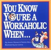 Cover of: You know you're a workaholic when-- by Jeanne K. Hanson