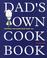 Cover of: Dad's Own Cookbook/Everything Your Mother Never Taught You