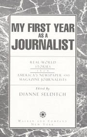 Cover of: My first year as a journalist : real-world stories from America's newspaper and magazine journalists