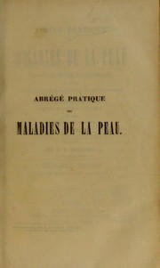 Abr©♭g©♭ pratique des maladies de la peau, d'apr©·s les auteurs les plus estim©♭s, et surtout d'apr©·s des documents puis©♭s dans les le©ʹons cliniques de M. le docteur Biett by P.-L. Alphée Cazenave