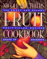 Cover of: Nicole Routhier's fruit cookbook: 400 sweet & savory fruit-filled recipes : soups to desserts