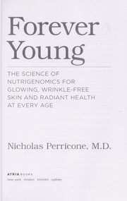 Cover of: Forever young: the science of nutrigenomics for glowing, wrinkle-free skin and radiant health at every age