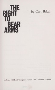 The right to bear arms by Carl Bakal