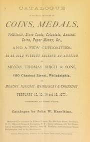 Cover of: Catalogue of several invoices of coins, medals, politicals, store cards, colonials, ancient coins, paper money ... by Haseltine, John W.