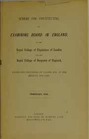 Cover of: Scheme for constituting an examining board in England, by the Royal College of Physicians of London and the Royal College of Surgeons of England, under the provisions of clause XIX of the Medical Act (1858)