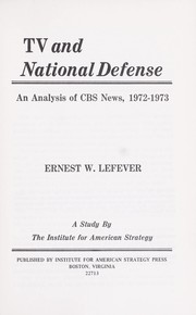 Cover of: TV and national defense : an analysis of CBS news, 1972-73