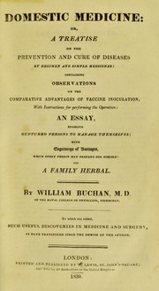 Cover of: Domestic medicine ... To which are added, such useful discoveries in medicine and surgery, as have transpired since the demise of the author by William Buchan M.D.