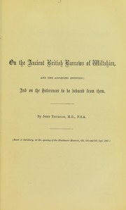 Cover of: On the ancient British barrows of Wiltshire, and the adjoining counties: and on the inferences to be deduced from them
