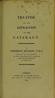 Cover of: A treatise on the extraction of the cataract by Frederick Bischoff