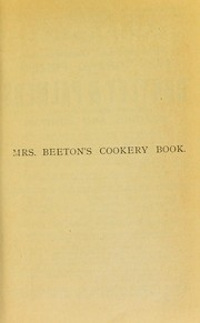 Cover of: Mrs. Beeton's cookery book: a household guide all about cookery, household work, marketing, prices, provisions, trussing, serving, carving, menus, etc., etc. With new coloured and other illustrations