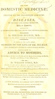 Cover of: The new domestic medicine ... To which is now first added, memoirs of the life of Dr. Buchan: and important extracts from other works. Particularly his Advice to mothers ... by William Buchan M.D.