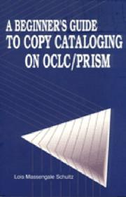 Cover of: A beginner's guide to copy cataloging on OCLC/PRISM by Lois Massengale Schultz