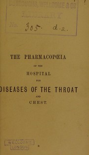Cover of: The pharmacopoeia of the Hospital for Diseases of the Throat and Chest (Golden Square) | Hospital for Diseases of the Throat and Chest (London, England)