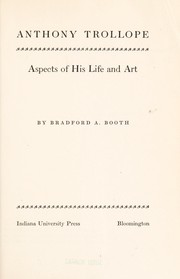 Anthony Trollope aspects of his life and art by Bradford Allen Booth