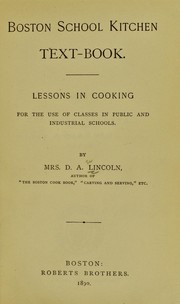 Cover of: Boston school kitchen text-book by Lincoln, Mary Johnson Bailey "Mrs. D. A. Lincoln,"