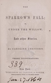 Cover of: The sparrow's fall: or, Under the willow. And other stories