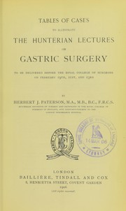 Cover of: Tables of cases to illustrate the Hunterian lectures on gastric surgery, to be delivered before the Royal College of Surgeons on February 19th, 21st, and 23rd