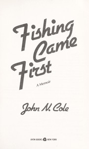 Cover of: Fishing came first by John N. Cole, John N. Cole