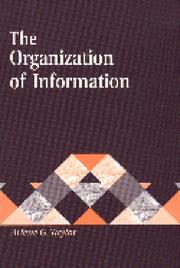 Cover of: The Organization of Information (Library and Information Science Text Series) by Arlene G. Taylor
