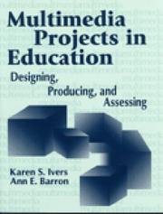 Cover of: Multimedia Projects in Education by Karen S. Ivers, Ann E. Barron, Karen S. Ivers, Ann E. Barron