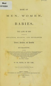 Cover of: Book of men, women and babies: The laws of God applied to obtaining, rearing and developing the natural, healthful, and beautiful in humanity