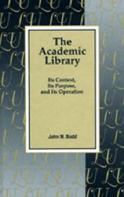 Cover of: The academic library: its context, its purpose, and its operation