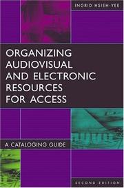 Organizing audiovisual and electronic resources for access by Ingrid Hsieh-Yee