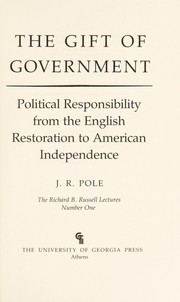 Cover of: The gift of government: political responsibility from the English restoration to American independence