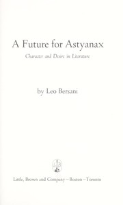 Cover of: A future for Astyanax: character and desire in literature