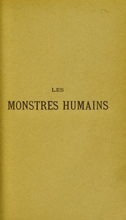 Cover of: Les monstres humains: histoire, superstitions, croyances populaires, formations, anomalies, phenom©·nes ...