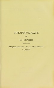 Cover of: Prophylaxie de la syphilis : r©♭glementation de la prostitution ©  Paris