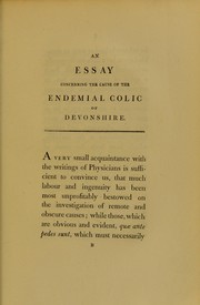 Cover of: An essay concerning the cause of the endemial colic of Devonshire, which was read in the theatre of the College of Physicians, in London, on the twenty-ninth day of June, 1767 by George Baker, George Baker