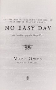 Cover of: No easy day: the autobiography of a Navy SEAL : the firsthand account of the mission that killed Osama bin Laden