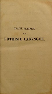 Trait©♭ pratique de la phthisie laryng©♭e, de la laryngite chronique et des maladies de la voix by H. Belloc, A. Trousseau