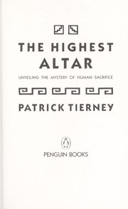 Cover of: The highest altar: unveiling the mystery of human sacrifice