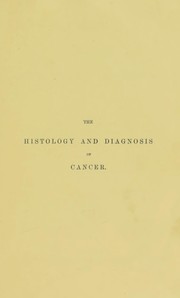 Cover of: Cancer : its varieties, their histology and diagnosis | Arnott Henry