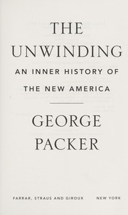 Cover of: The unwinding: an inner history of the new America