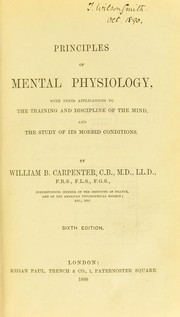 Cover of: Principles of mental physiology: with their applications to the training and discipline of the mind, and the study of its morbid conditions