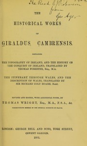 Cover of: The historical works of Giraldus Cambrensis: containing the Topography of Ireland, and the History of the conquest of Ireland, translated by Thomas Forester : the Itinerary through Wales and the Description of Wales, translated by Sir Richard Colt Hoare