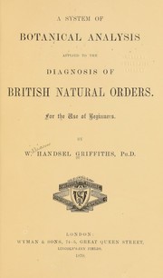 Cover of: A system of botanical analysis applied to the diagnosis of British natural orders | W. Handsel Griffiths