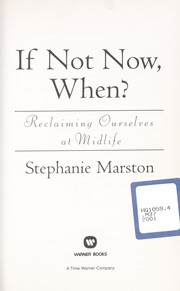 Cover of: If not now, when? : reclaiming ourselves at midlife