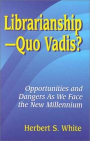 Cover of: Librarianship--quo vadis? by Herbert S. White, Herbert S. White